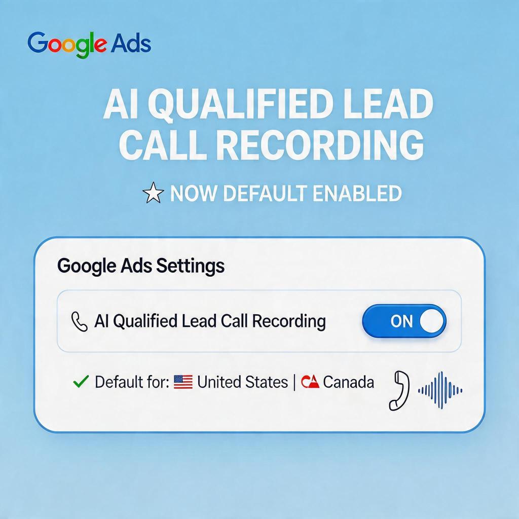 Google Ads 将 AI Qualified Lead 来电路透电话录音设为默认开启，美国和加拿大广告主直接受影响 2026: A Complete Guide featured image